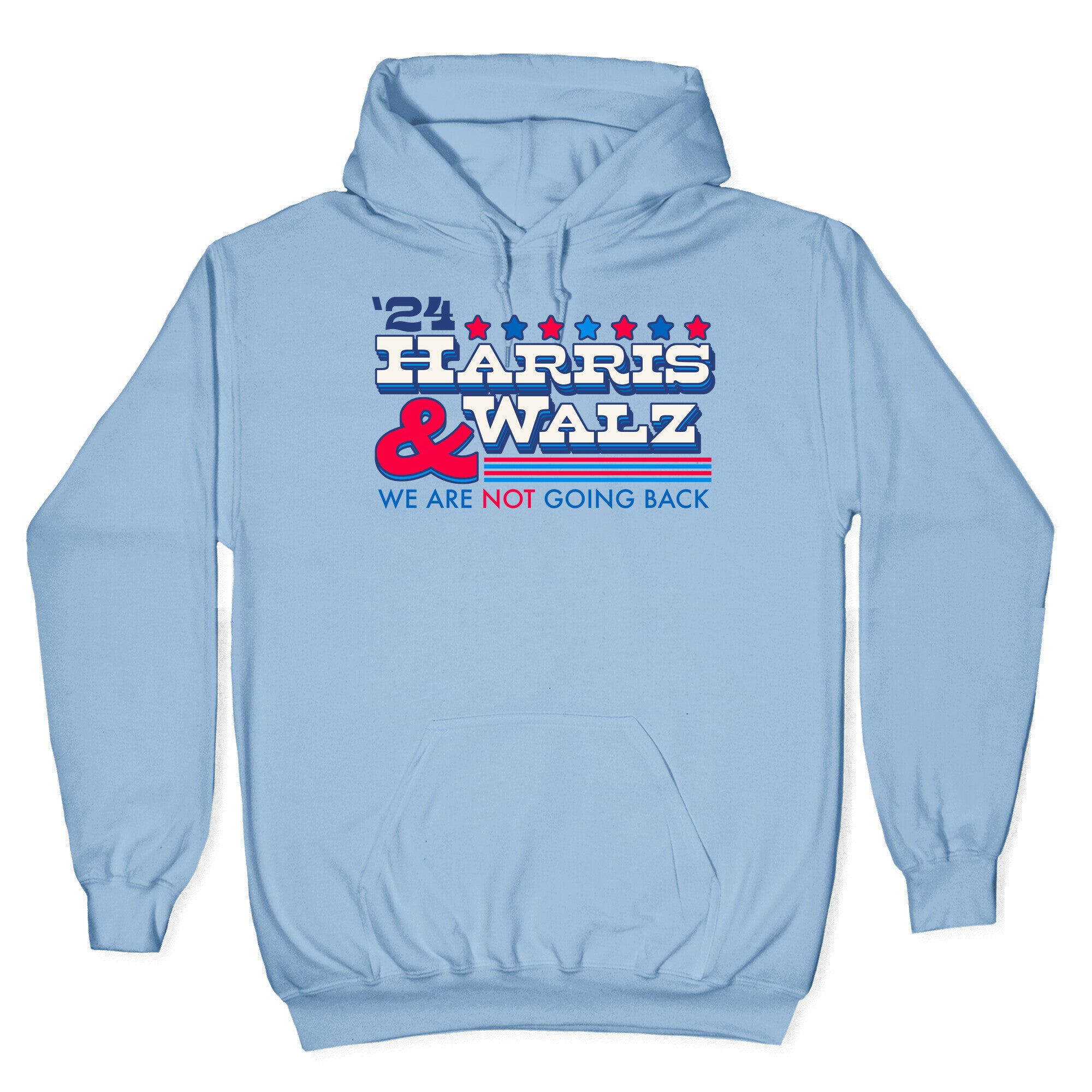 Harris and Walz 2024 We are NOT Going Back Hoodie